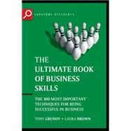 The Ultimate Book of Business Skills The 100 Most Important Techniques for Being Successful in Business by Grundy, Tony; Brown, Laura, 9781841125473