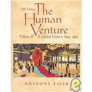 The Human Venture A Global History, Volume 2 (since 1500) by Esler, Anthony, Professor Emeritus, 9780131835474