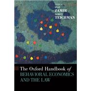 The Oxford Handbook of Behavioral Economics and the Law by Zamir, Eyal; Teichman, Doron, 9780199945474