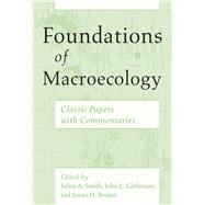 Foundations of Macroecology by Smith, Felisa A.; Gittleman, John L.; Brown, James H., 9780226115474