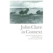 John Clare in Context by Edited by Hugh Haughton , Adam Phillips , Geoffrey Summerfield, 9780521445474