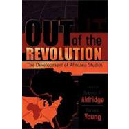 Out of the Revolution The Development of Africana Studies by Aldridge, Delores P.; Young, Carlene; Aldridge, Delores P.; Adams, Russell; Akinyela, Makungu M.; Al-Hadid, Amiri Yasin; Boateng, Felix; Bracy, James H.; Coln, Alan; Cone, James; Davis, John A.; Dodson, Howard; Eichelberger, Herbert; Expinoza, Stanley Cr, 9780739105474