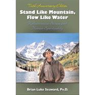 Stand Like Mountain, Flow Like Water: Reflections on Stress and Human Spirituality by Seaward, Brian Luke, 9780757305474