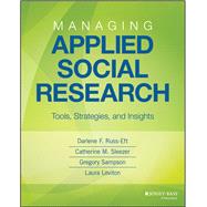 Managing Applied Social Research Tools, Strategies, and Insights by Russ-Eft, Darlene F.; Sleezer, Catherine M.; Sampson Gruener, Gregory; Leviton, Laura C., 9781118105474