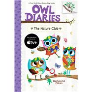 The Nature Club: A Branches Book (Owl Diaries #18) by Elliott, Rebecca; Elliott, Rebecca; Elliott, Rebecca; Elliott, Rebecca, 9781338745474