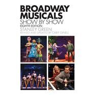 Broadway Musicals, Show By Show by Green, Stanley; Ginell, Cary, 9781480385474