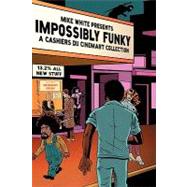 Impossibly Funky : A Cashiers du Cinemart Collection by White, Mike; Lewis, Herschell Gordon, 9781593935474