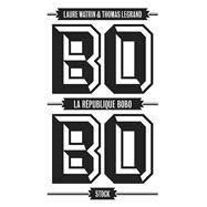 La rpublique bobo by Laure Watrin; Thomas Legrand, 9782234075474