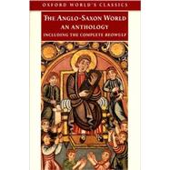 The Anglo-Saxon World An Anthology by Crossley-Holland, Kevin, 9780192835475