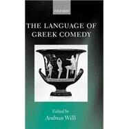 The Language of Greek Comedy by Willi, Andreas, 9780199245475
