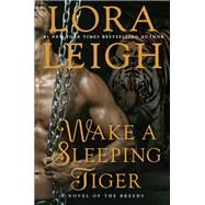 Wake a Sleeping Tiger by Leigh, Lora, 9780425265475
