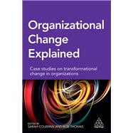 Organizational Change Explained by Coleman, Sarah; Thomas, Bob, 9780749475475