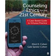 Counseling Ethics for the 21st Century by Cohen, Elliot D.; Cohen, Gale Spieler, 9781506345475