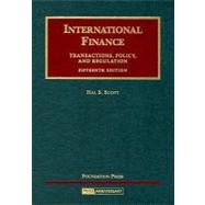 Scott International Finance : Transactions, Policy and Regulation by Scott, Hal S., 9781599415475
