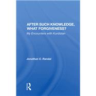 After Such Knowledge, What Forgiveness? by Randal, Jonathan C., 9780367155476