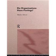 Do Organizations Have Feelings? by Albrow,Martin, 9780415115476
