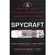 Spycraft The Secret History of the CIA's Spytechs, from Communism to Al-Qaeda by Wallace, Robert; Melton, H. Keith; Schlesinger, Henry R.; Tenet, George J., 9780452295476