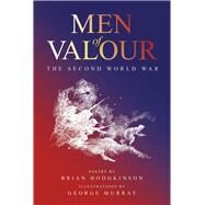 Men of Valour The Second World War by Murray, George; Hodgkinson, Brian, 9780856835476