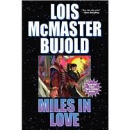 Miles in Love by Bujold, Lois McMaster, 9781416555476