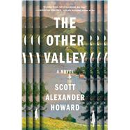 The Other Valley A Novel by Howard, Scott Alexander, 9781668015476
