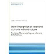 State Recognition of Traditional Authority in Mozambique : The Nexus of Community Representation and State Assistance by Buur, Lars; Kyed, Helene Maria, 9789171065476