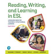 Reading, Writing, and Learning in ESL: A Resource Book for Teaching K-12 Multilingual Learners [Rental Edition] by Peregoy, Suzanne F., 9780137535477