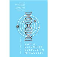 Can a Scientist Believe in Miracles? by Hutchinson, Ian, 9780830845477