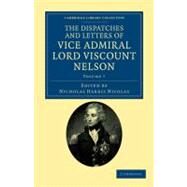 The Dispatches and Letters of Vice Admiral Lord Viscount Nelson by Nelson, Horatio; Nicolas, Nicholas Harris, 9781108035477