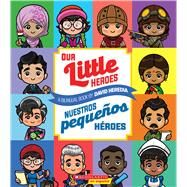 Our Little Heroes / Nuestros pequeos hroes by Heredia, David; Heredia, David, 9781338715477