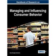 Handbook of Research on Managing and Influencing Consumer Behavior by Kaufmann, Hans-ruediger, 9781466665477