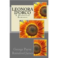 Leonora D'orco by James, George Payne Rainsford, 9781523605477
