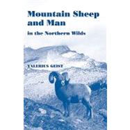 Mountain Sheep and Man in the Northern Wilds by Geist, Valerius, 9781930665477