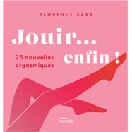 Jouir... enfin ! by Florence Barkway, 9782017165477