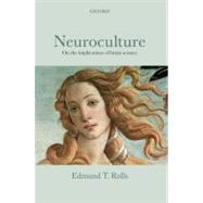 Neuroculture On the implications of brain science by Rolls, Edmund T., 9780199695478