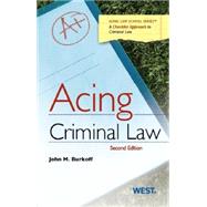 Acing Criminal Law by Burkoff, John M.; Spencer, A. Benjamin, 9780314285478