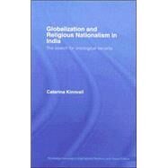 Globalization and Religious Nationalism in India: The Search for Ontological Security by Kinnvall; Catarina, 9780415405478