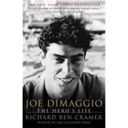 Joe DiMaggio The Hero's Life by Cramer, Richard Ben, 9780684865478