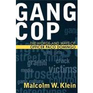 Gang Cop The Words and Ways of Officer Paco Domingo by Klein, Malcolm W., 9780759105478