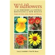 Wildflowers of the Northern and Central Mountains of New Mexico by Littlefield, Larry J.; Burns, Pearl M., 9780826355478
