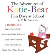 Katie Bear : Fun Days at School by Sansone, V. K.; Willowraven, Aidana, 9780979815478