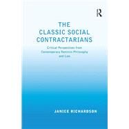 The Classic Social Contractarians: Critical Perspectives from Contemporary Feminist Philosophy and Law by Richardson,Janice, 9781138275478