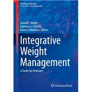 Integrative Weight Management by Mullin, Gerard E.; Cheskin, Lawrence J.; Matarese, Laura E., 9781493905478