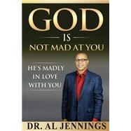 God Is Not Mad at You by Jennings, Al, 9781517685478