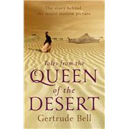 Tales from the Queen of the Desert by Bell, Gertrude, 9781843915478
