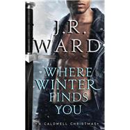 Where Winter Finds You A Caldwell Christmas by Ward, J.R., 9781982135478
