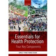 Essentials for Health Protection Four Key Components by Chan, Emily Ying Yang, 9780198835479