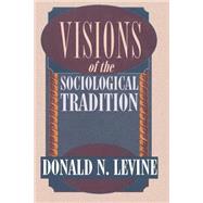 Visions of the Sociological Tradition by Levine, Donald N., 9780226475479