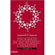Progress in Inorganic Chemistry, Volume 56 by Karlin, Kenneth D., 9780470395479