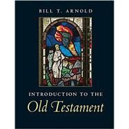 Introduction to the Old Testament by Bill T. Arnold, 9780521705479