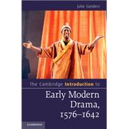 The Cambridge Introduction to Early Modern Drama, 1572-1642 by Sanders, Julie, 9781107645479